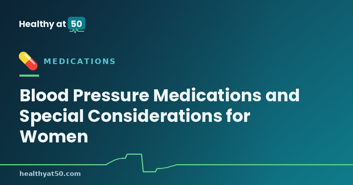 Blood Pressure Medications and Special Considerations for Women