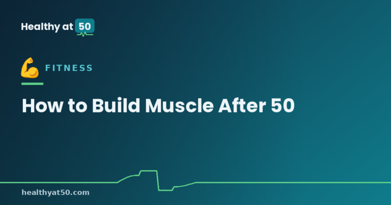 How to Build Muscle After 50