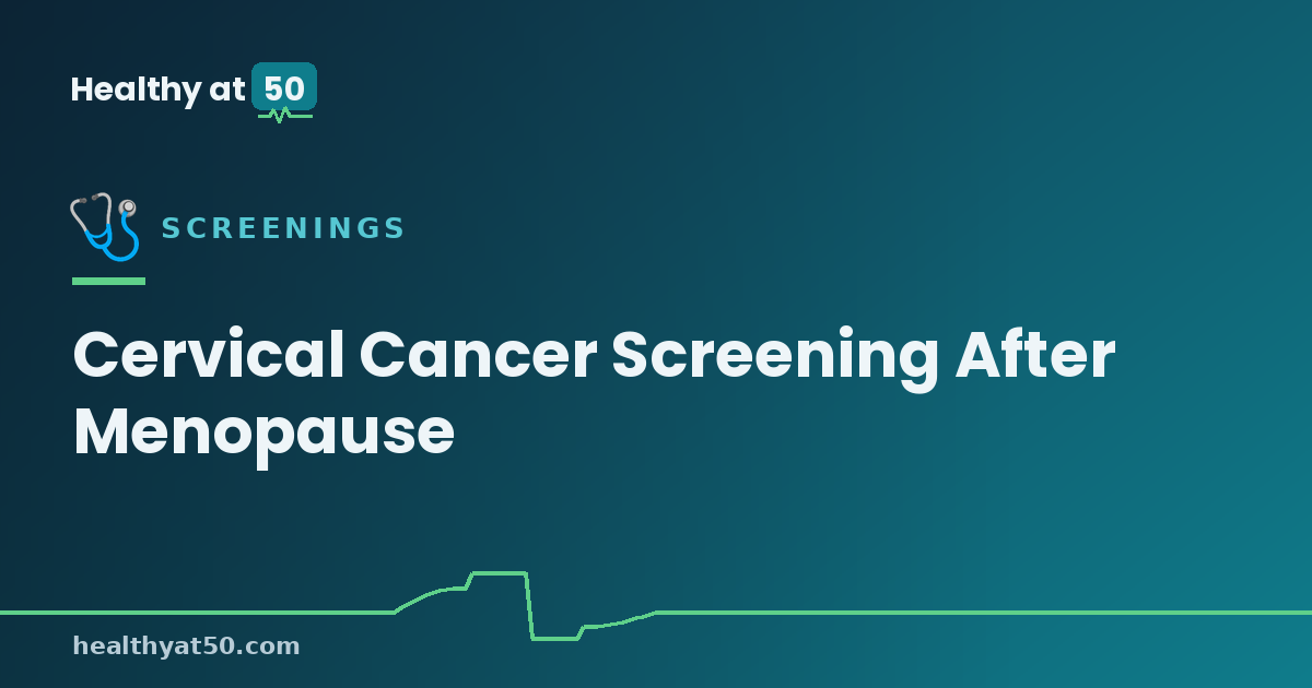 Cervical Cancer Screening After Menopause