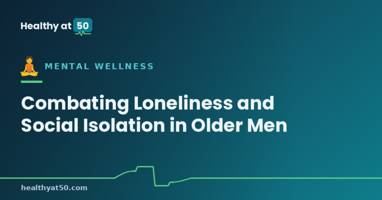 Combating Loneliness and Social Isolation in Older Men