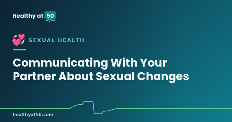Communicating With Your Partner About Sexual Changes