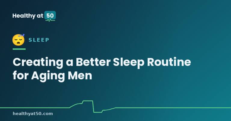 Creating a Better Sleep Routine for Aging Men