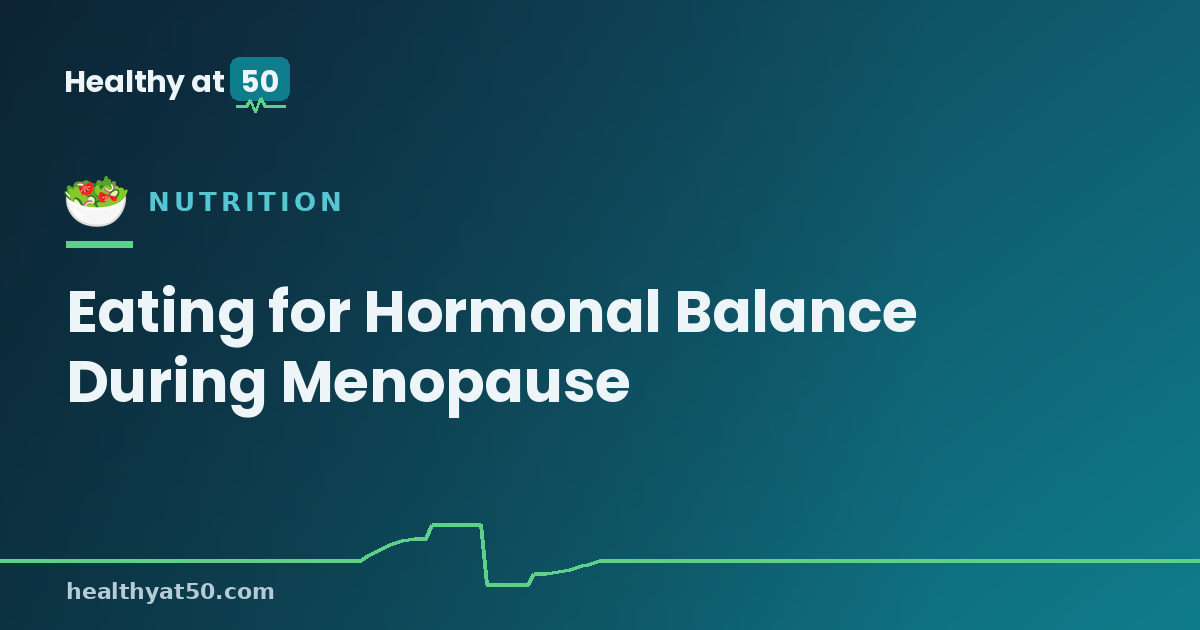 Eating for Hormonal Balance During Menopause