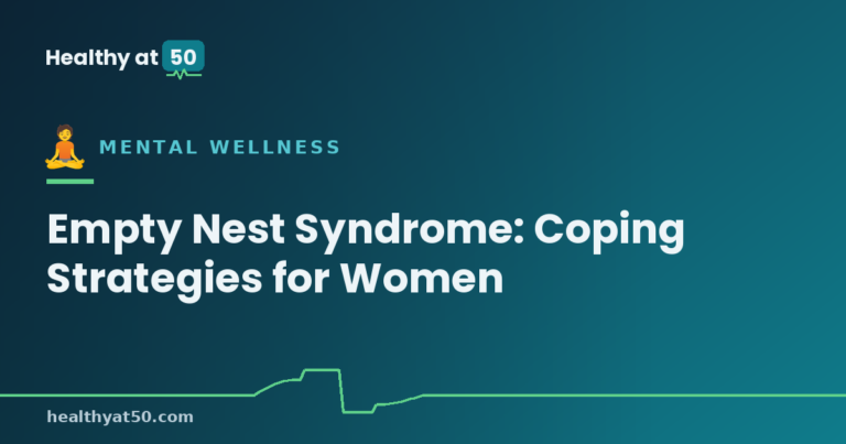 Empty Nest Syndrome: Coping Strategies for Women