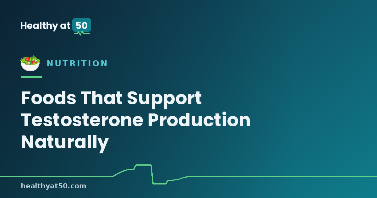 Foods That Support Testosterone Production Naturally
