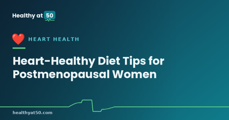 Heart-Healthy Diet Tips for Postmenopausal Women