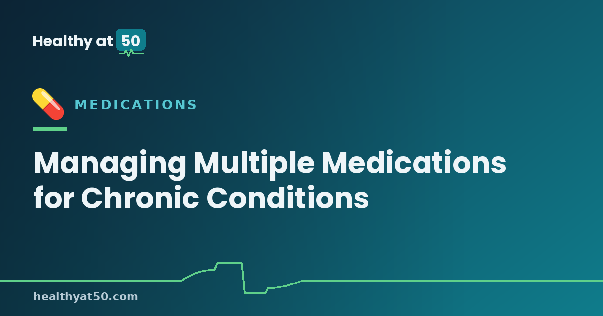 Managing Multiple Medications for Chronic Conditions