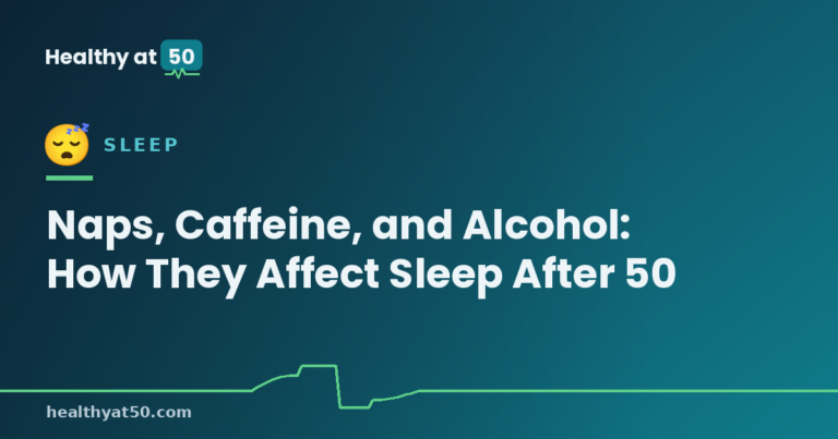 Naps, Caffeine, and Alcohol: How They Affect Sleep After 50