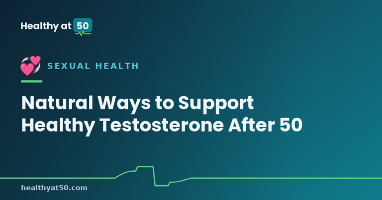 Natural Ways to Support Healthy Testosterone After 50