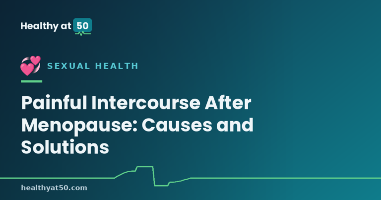 Painful Intercourse After Menopause: Causes and Solutions