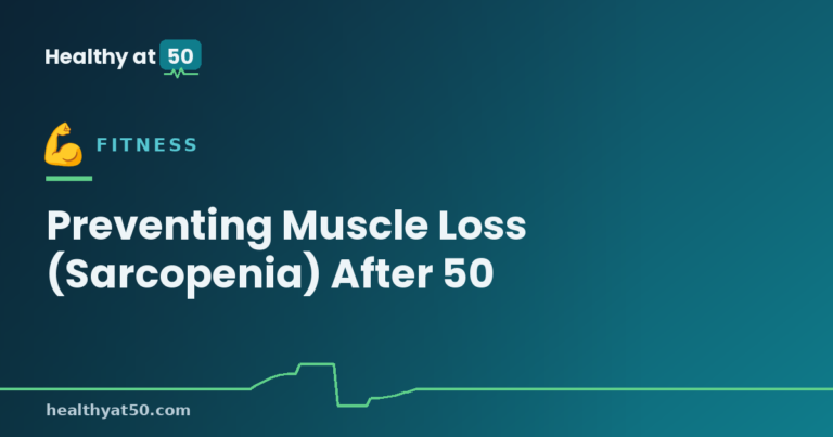 Preventing Muscle Loss (Sarcopenia) After 50