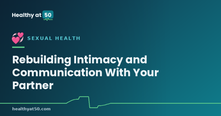 Rebuilding Intimacy and Communication With Your Partner