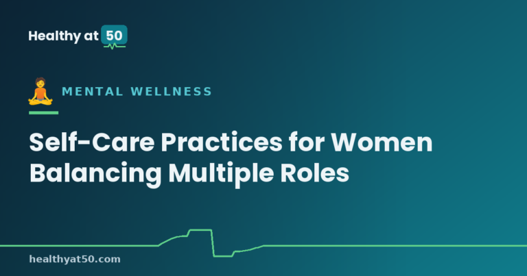 Self-Care Practices for Women Balancing Multiple Roles