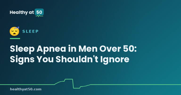 Sleep Apnea in Men Over 50: Signs You Shouldn’t Ignore