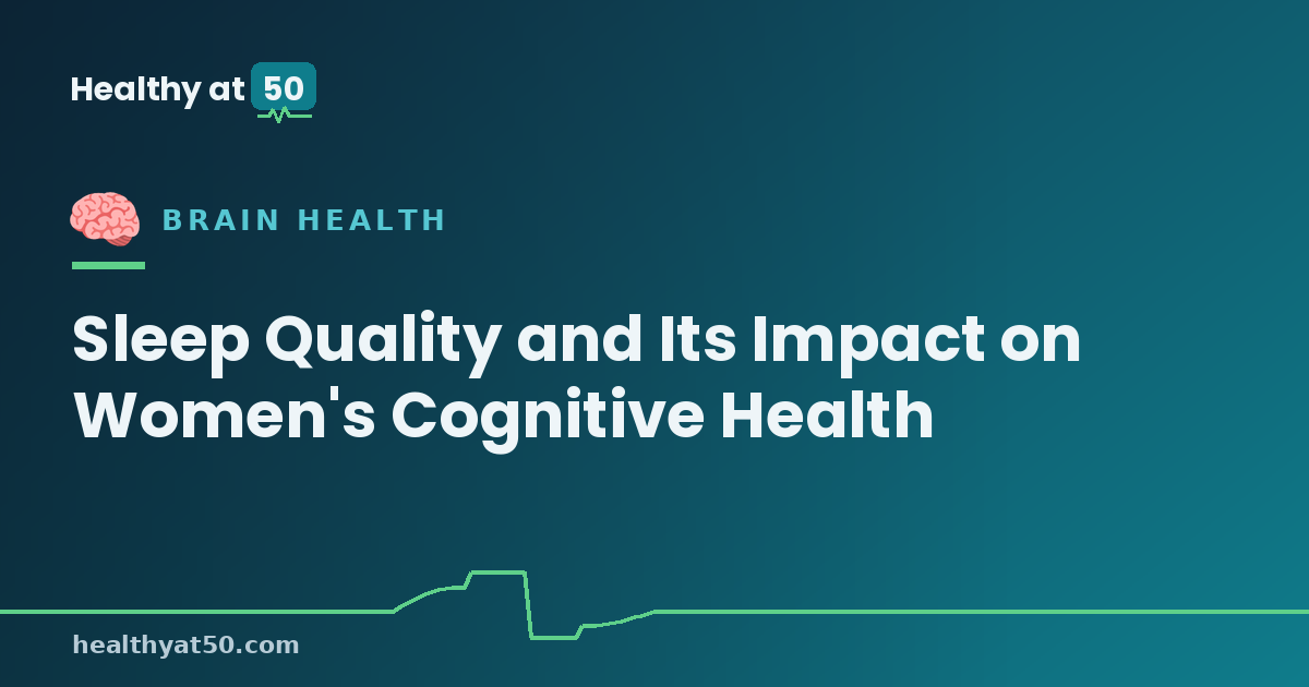 Sleep Quality and Its Impact on Women's Cognitive Health
