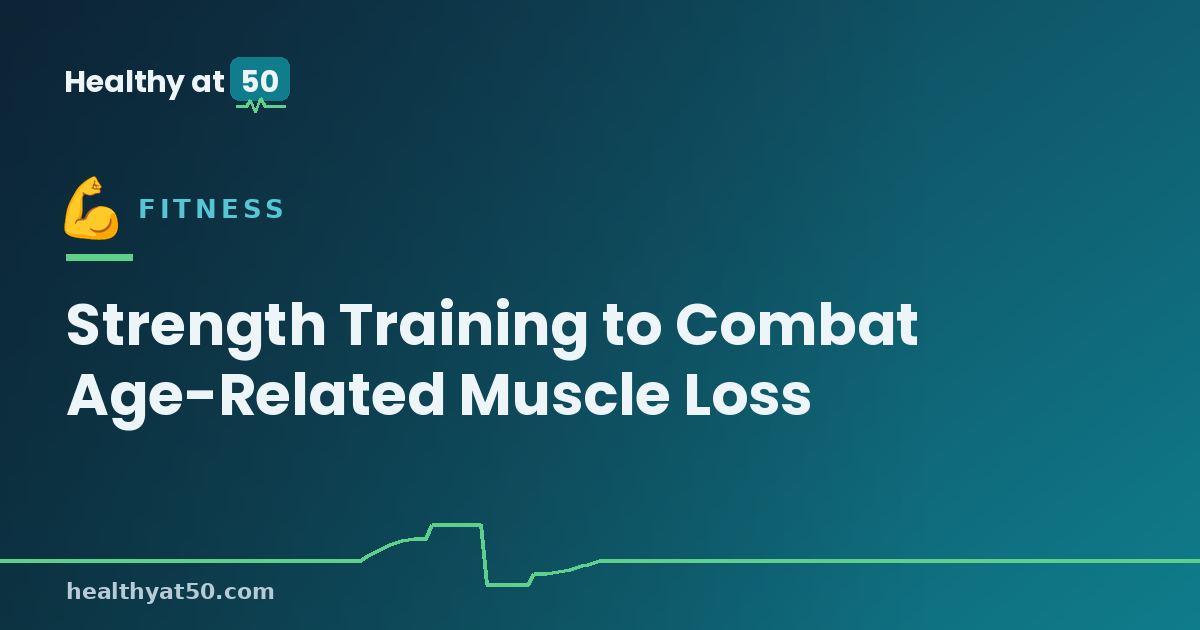 Strength Training to Combat Age-Related Muscle Loss