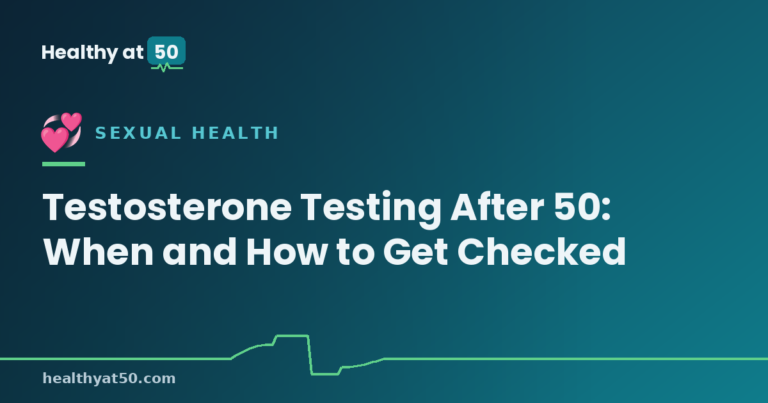 Testosterone Testing After 50: When and How to Get Checked