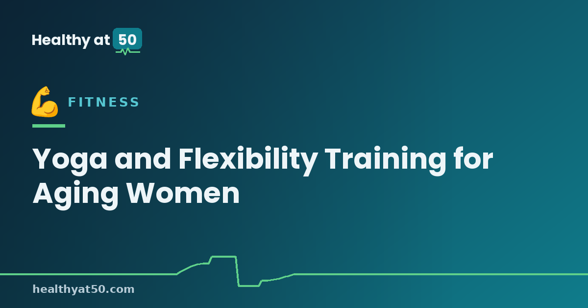 Yoga and Flexibility Training for Aging Women