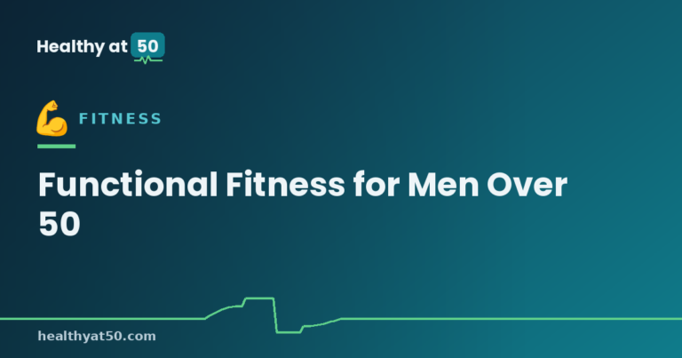 Functional Fitness for Men Over 50: Training for Everyday Strength